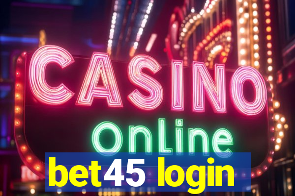 bet45 login