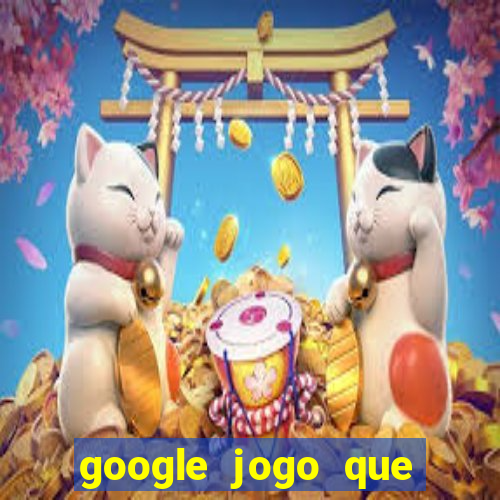 google jogo que ganha dinheiro de verdade