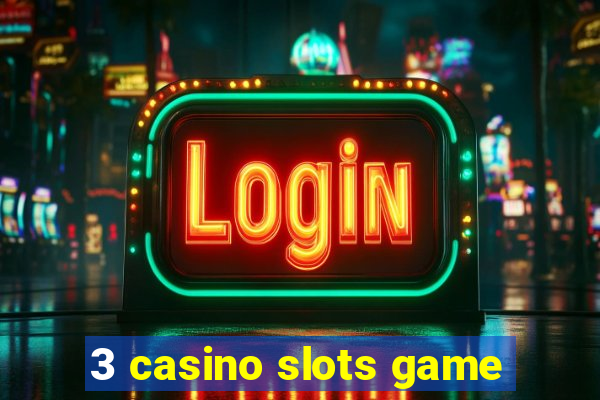 3 casino slots game