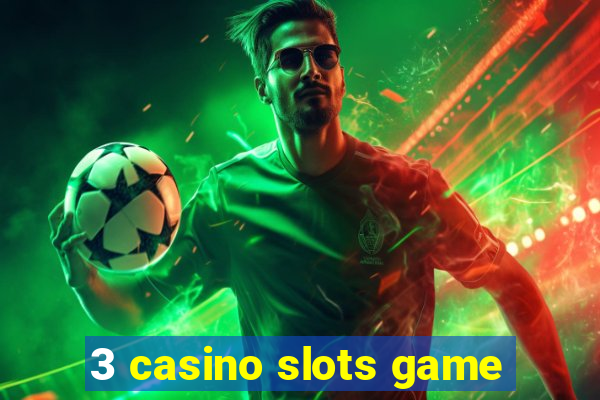 3 casino slots game