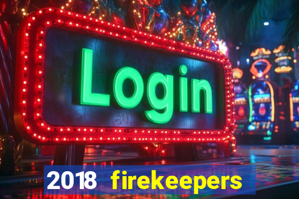 2018 firekeepers casino 400