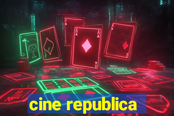 cine republica