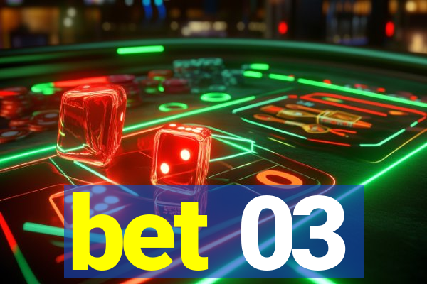 bet 03