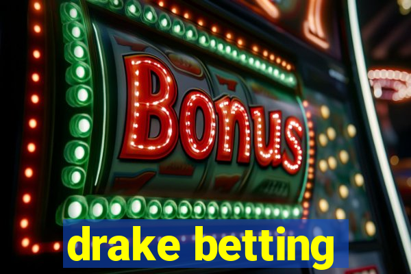 drake betting