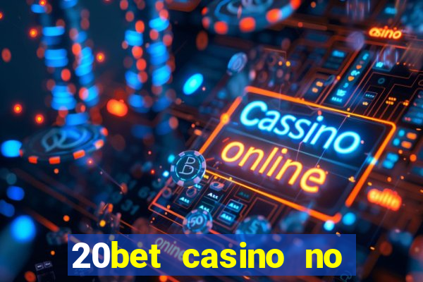 20bet casino no deposit bonus code for existing players