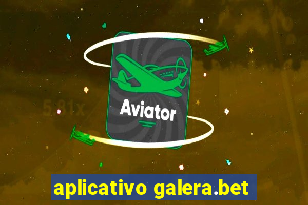 aplicativo galera.bet