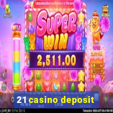 21 casino deposit