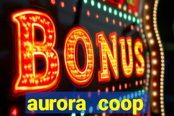 aurora coop trabalhe conosco