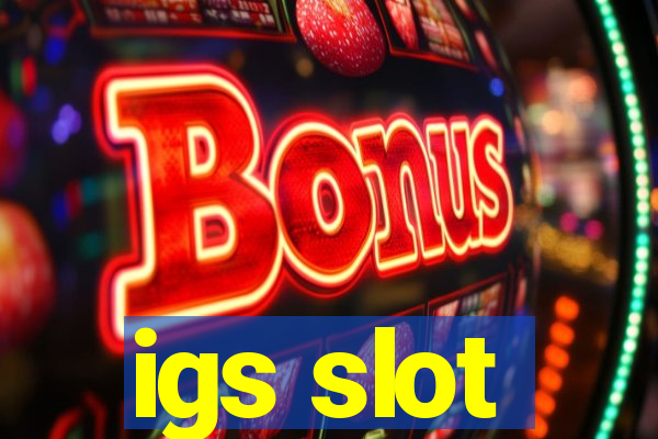 igs slot