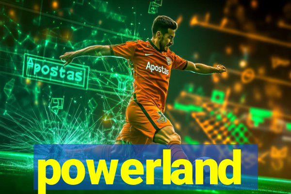 powerland