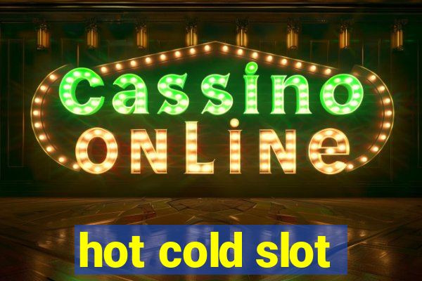 hot cold slot