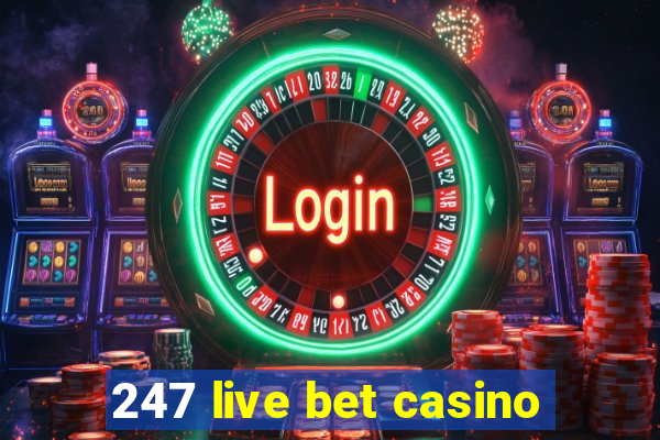 247 live bet casino