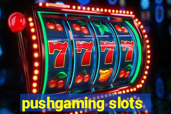 pushgaming slots