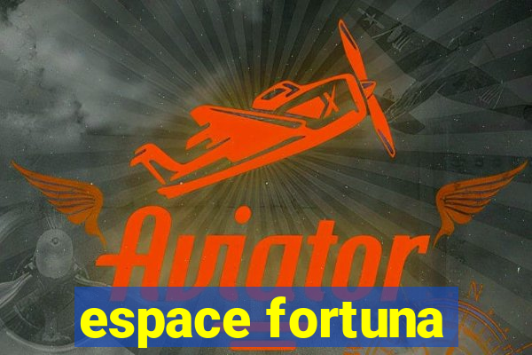 espace fortuna