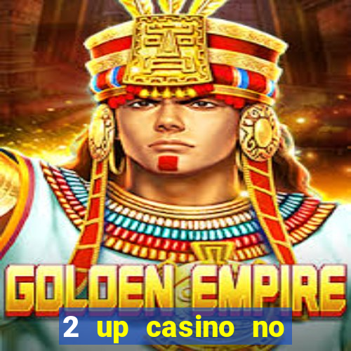 2 up casino no deposit bonus code