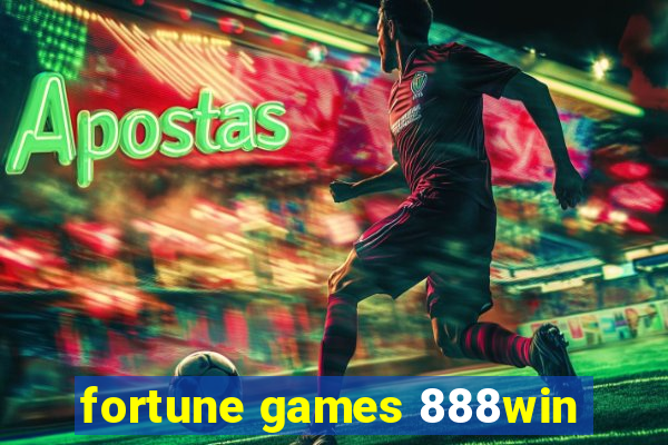 fortune games 888win