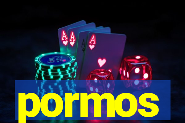 pormos