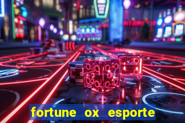 fortune ox esporte da sorte