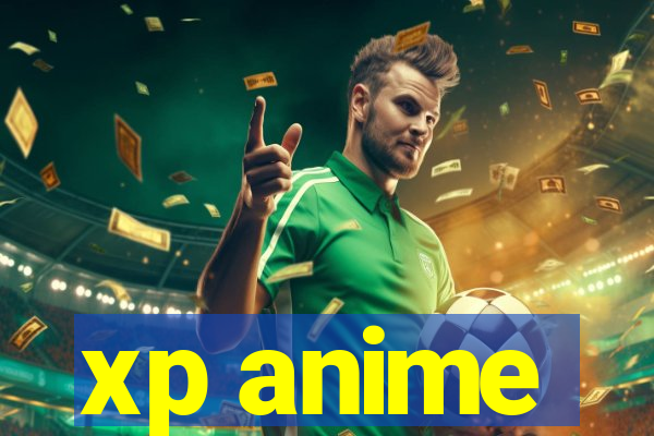 xp anime