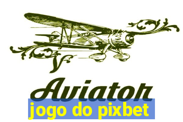 jogo do pixbet