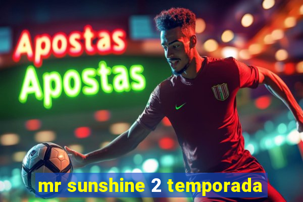 mr sunshine 2 temporada