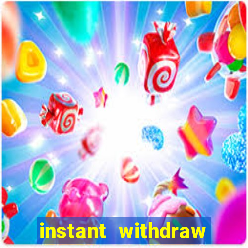 instant withdraw online casino