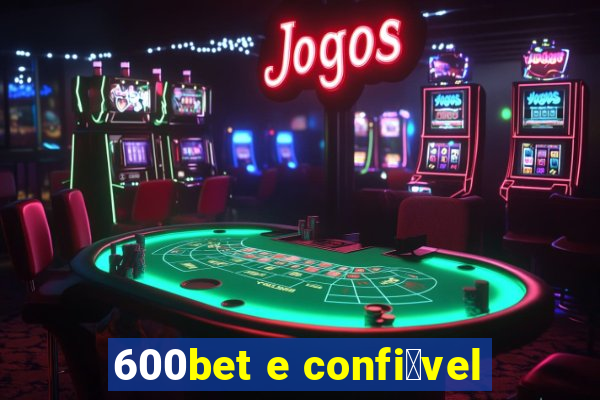 600bet e confi谩vel