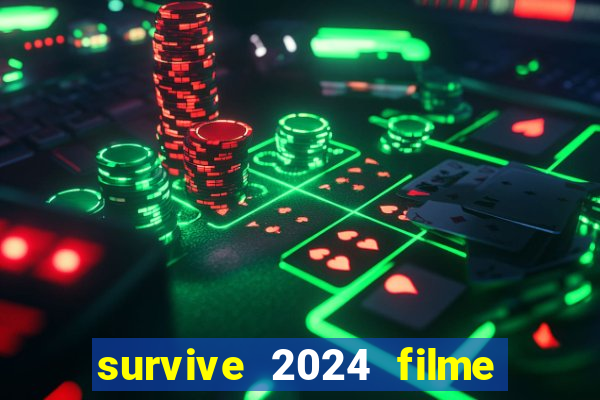 survive 2024 filme completo dublado