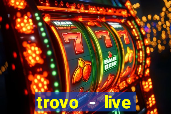 trovo - live stream & games