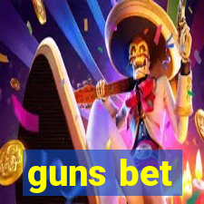 guns bet