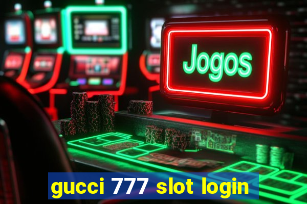 gucci 777 slot login