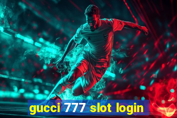 gucci 777 slot login