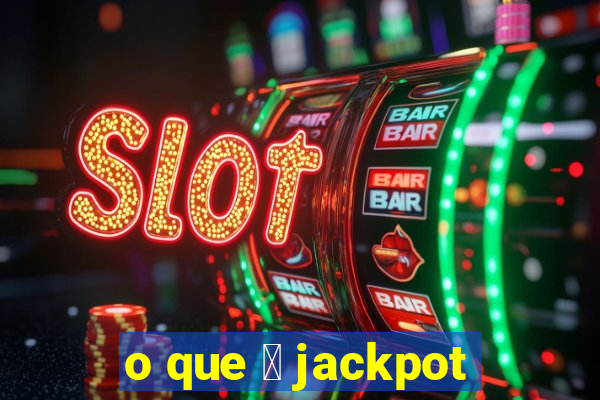 o que 茅 jackpot