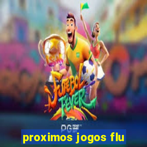 proximos jogos flu