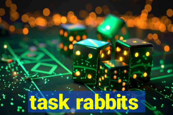 task rabbits