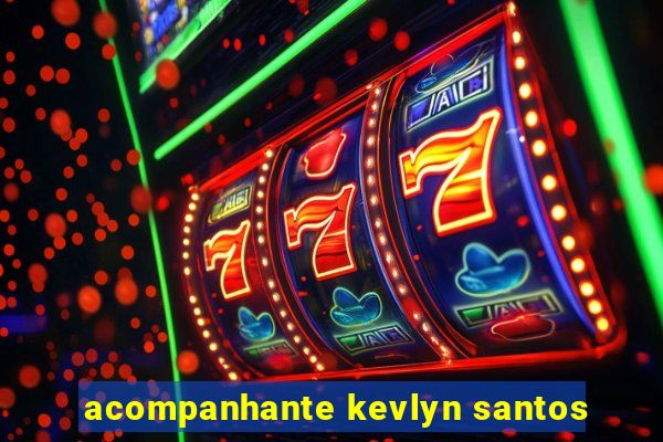 acompanhante kevlyn santos