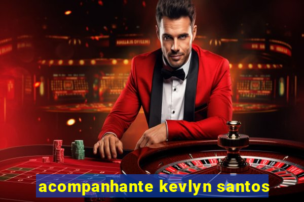 acompanhante kevlyn santos