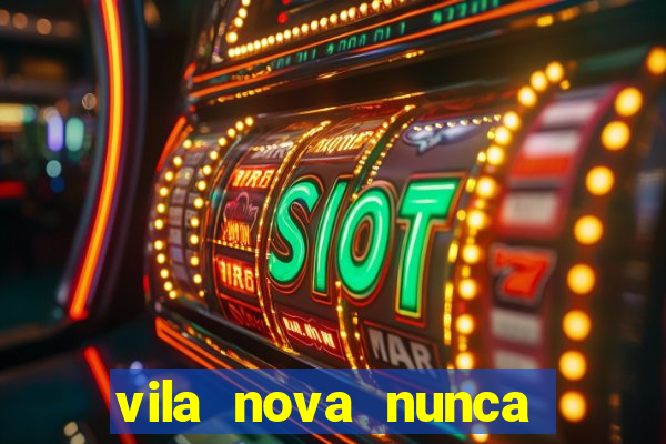 vila nova nunca jogou serie a