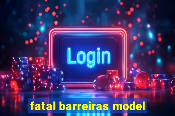 fatal barreiras model