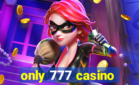 only 777 casino