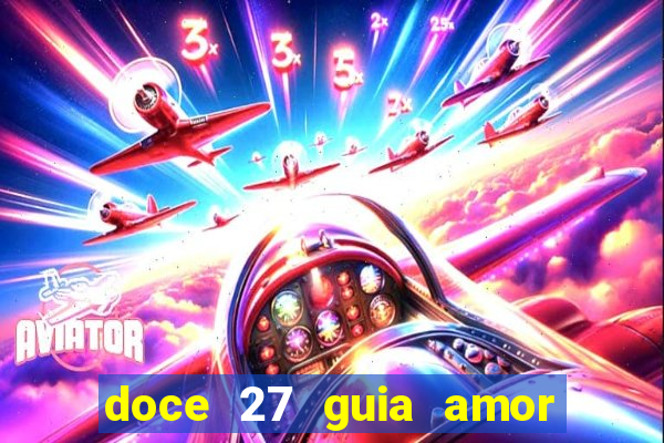 doce 27 guia amor amor doce ep 27 guia e respostas