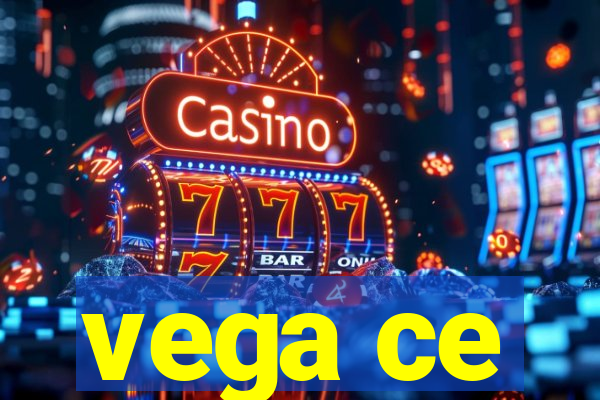 vega ce