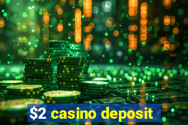 $2 casino deposit