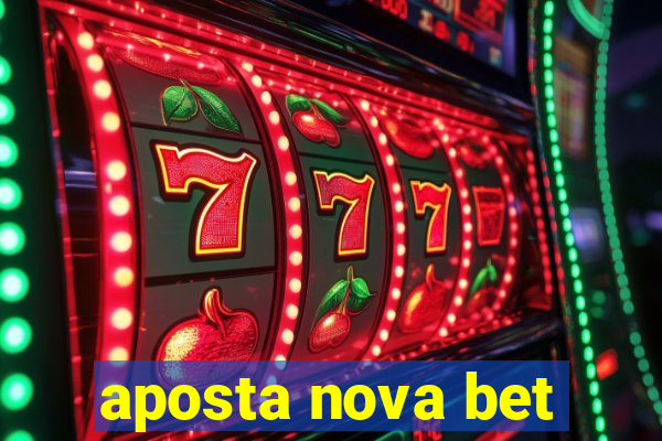 aposta nova bet