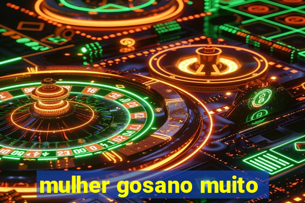 mulher gosano muito