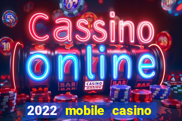 2022 mobile casino no deposit bonus