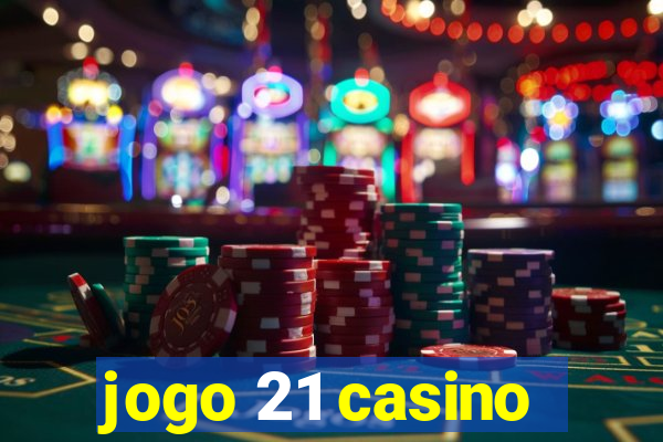 jogo 21 casino