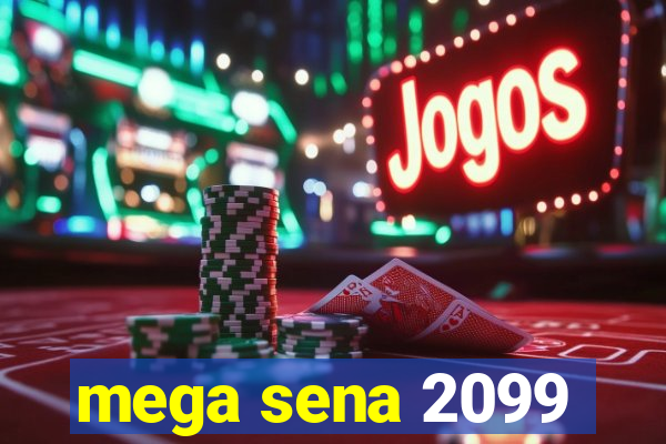 mega sena 2099