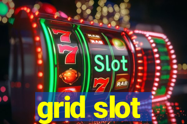 grid slot