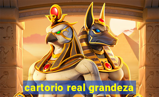 cartorio real grandeza